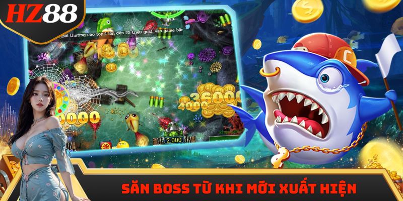 Nhanh chóng săn boss từ khi mới xuất hiện