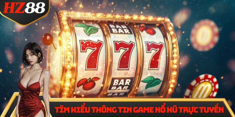 Tìm hiểu thông tin game nổ hũ trực tuyến